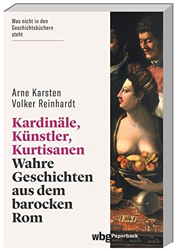 Kardinäle, Künstler, Kurtisanen: Wahre Geschichten aus dem barocken Rom (wbg Paperback) von wbg Paperback in Herder