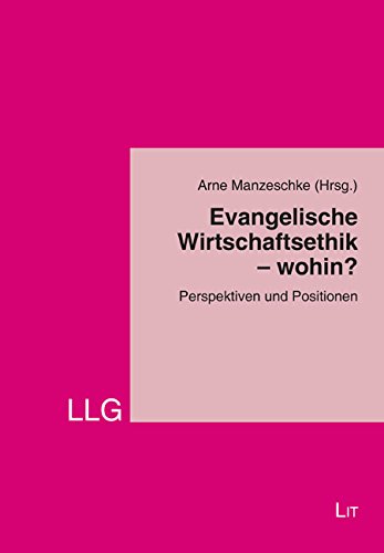 Evangelische Wirtschaftsethik - wohin? von LIT Verlag