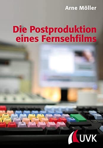 Die Postproduktion eines Fernsehfilms (Praxis Film) von Herbert von Halem Verlag