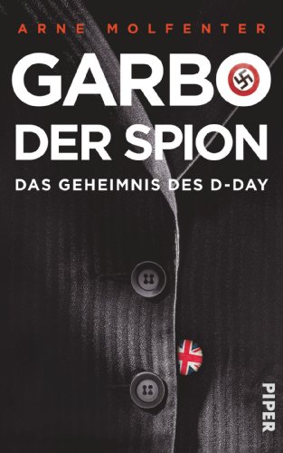 Garbo, der Spion: Das Geheimnis des D-Day