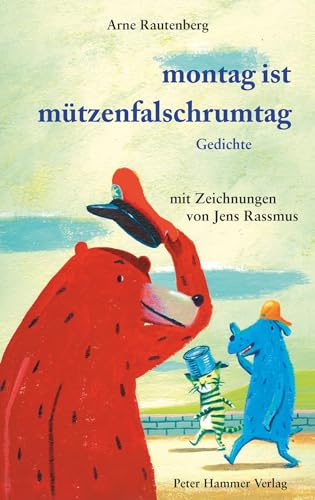 Montag ist Mützenfalschrumtag: Gedichte Montag ist Mützenfalschrumtag: Gedichte