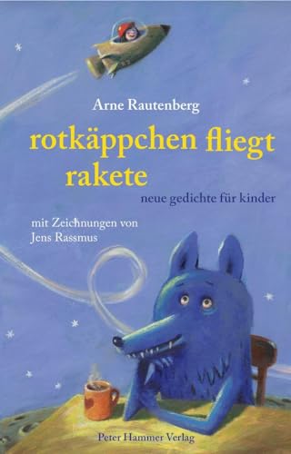 Rotkäppchen fliegt Rakete: Neue Gedichte für Kinder Rotkäppchen fliegt Rakete: Neue Gedichte für Kinder