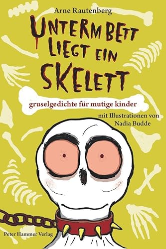 Unterm Bett liegt ein Skelett. Gruselgedichte für mutige Kinder