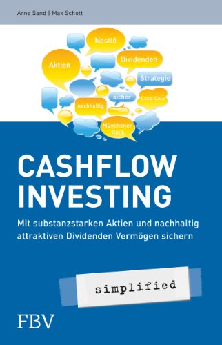 Cashflow Investing – simplified: Mit substanzstarken Aktien und nachhaltig attraktiven Dividenden Vermögen sichern