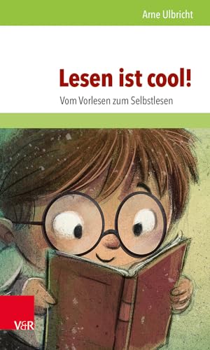 Lesen ist cool!: Vom Vorlesen zum Selbstlesen