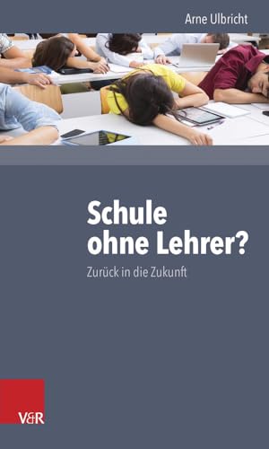 Schule ohne Lehrer?: Zurück in die Zukunft von Vandenhoeck & Ruprecht