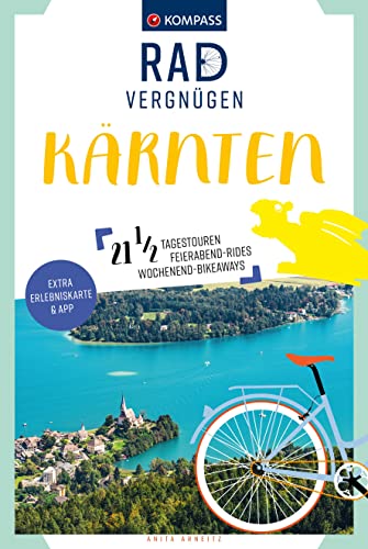 KOMPASS Radvergnügen Kärnten: 21 1/2 Feierabend-Rides, Tagestouren & Wochenend-Bikeaways