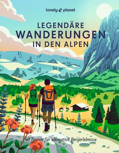 LONELY PLANET Bildband Legendäre Wanderungen in den Alpen: 40 Touren für ultimative Bergerlebnisse LONELY PLANET Bildband Legendäre Wanderungen in den Alpen: 40 Touren für ultimative Bergerlebnisse von GARDNERS