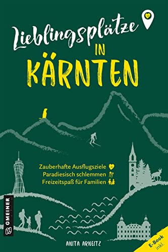 Lieblingsplätze in Kärnten: Aktual. Neuausgabe 2023 (Lieblingsplätze im GMEINER-Verlag)