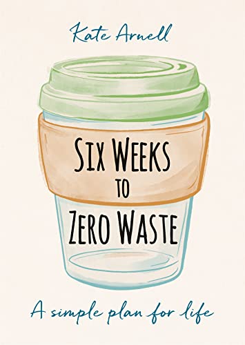 Six Weeks to Zero Waste: A Simple Plan for Life von Gaia