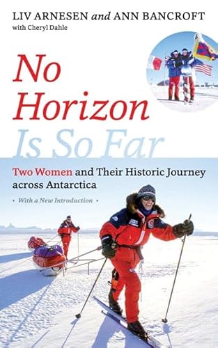 No Horizon Is So Far: Two Women and Their Historic Journey Across Antarctica