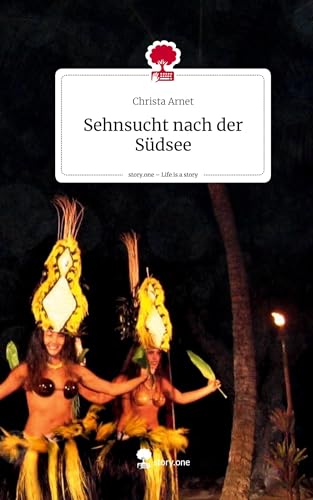 Sehnsucht nach der Südsee. Life is a Story - story.one von story.one publishing