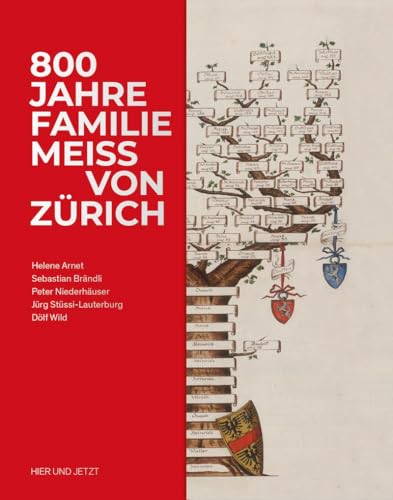 800 Jahre Familie Meiss von Zürich von Hier und Jetzt