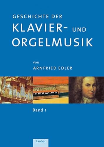 Geschichte der Klavier- und Orgelmusik: In 3 Bänden von Laaber Verlag