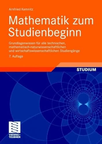 Mathematik zum Studienbeginn: Grundlagenwissen für alle technischen, mathematisch-naturwissenschaftlichen und wirtschaftswissenschaftlichen Studiengänge