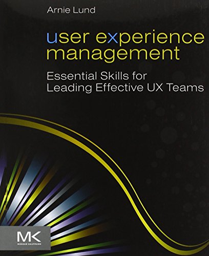User Experience Management: Essential Skills for Leading Effective UX Teams von Morgan Kaufmann
