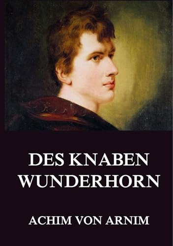 Des Knaben Wunderhorn von Jazzybee Verlag