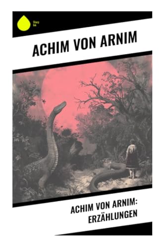 Achim von Arnim: Erzählungen von Sharp Ink