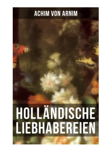 Holländische Liebhabereien von Musaicum Books
