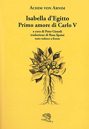Isabella d’Egitto. Primo amore di Carlo V. Testo tedesco a fronte (Il piacere di leggere)