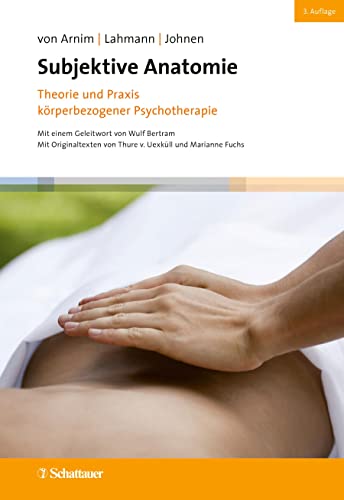 Subjektive Anatomie, 3. Auflage: Theorie und Praxis körperbezogener Psychotherapie von SCHATTAUER