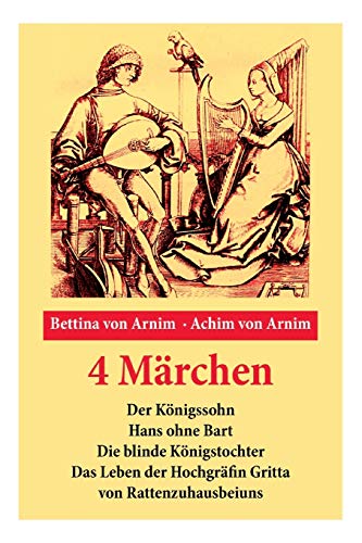 4 Märchen: Der Königssohn + Hans ohne Bart + Die blinde Königstochter + Das Leben der Hochgräfin Gritta von Rattenzuhausbeiuns: Die beliebtesten Kindergeschichten