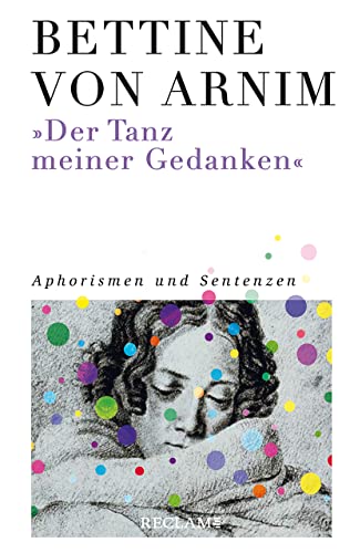 »Der Tanz meiner Gedanken«: Aphorismen und Sentenzen von Reclam, Philipp, jun. GmbH, Verlag