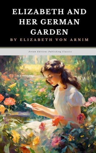 Elizabeth and Her German Garden: The Original 1898 Diary Reflection Classic von Independently published