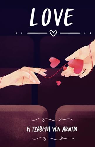 Love: A 1925 Romance Novel Love: A 1925 Romance Novel von Independently published