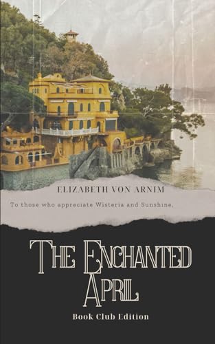 The Enchanted April (Annotated, Book Club Edition)