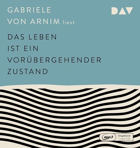 Das Leben ist ein vorübergehender Zustand: Ungekürzte Autorinnenlesung (1 mp3-CD)