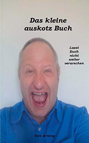 Das kleine auskotz Buch: Lasst Euch nicht weiter verarschen