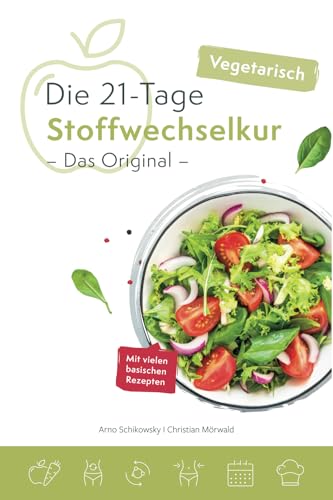 Die vegetarische 21-Tage Stoffwechselkur -Das Original-: Mit vielen basischen Rezepten von Schikowsky