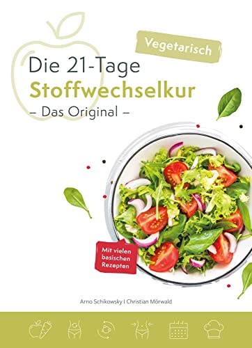 Die vegetarische 21-Tage Stoffwechselkur -Das Original-: Mit vielen basischen Rezepten