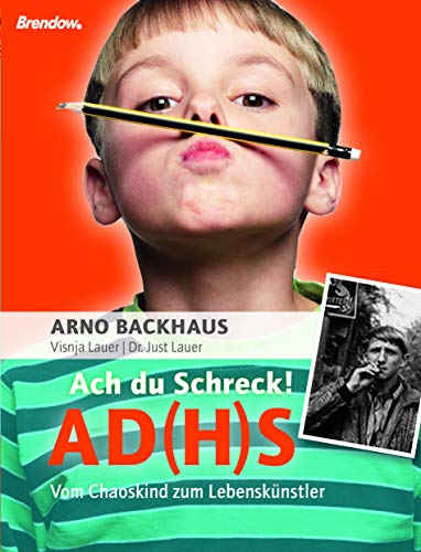 Ach du Schreck! ADS. Vom Chaoskind zum Lebenskünstler von Brendow Verlag