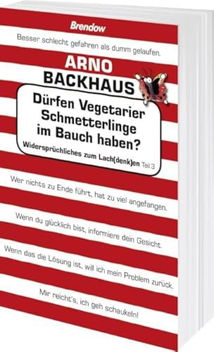 Dürfen Vegetarier Schmetterlinge im Bauch haben?: Widersprüchliches zum Lach(denk)en, Teil 3 von Brendow