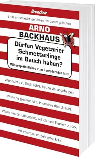 Dürfen Vegetarier Schmetterlinge im Bauch haben?: Widersprüchliches zum Lach(denk)en, Teil 3