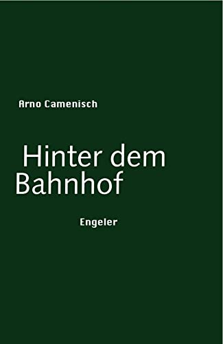 Hinter dem Bahnhof Hinter dem Bahnhof von Engeler Urs Editor