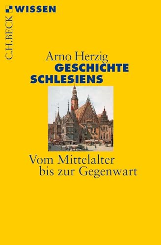 Geschichte Schlesiens: Vom Mittelalter bis zur Gegenwart (Beck'sche Reihe) von Beck C. H.