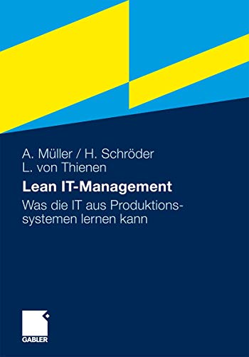 Lean IT-Management: Was die IT aus Produktionssystemen lernen kann von Gabler Verlag