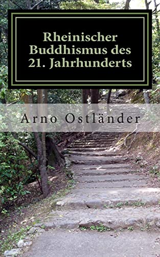 Rheinischer Buddhismus des 21. Jahrhunderts: Das kölsche bzw. rheinische Grundgesetz, als Grundlage eines neuen und erfüllten Lebens. Klare und ... (Läve verstonn nohm Kölsche Jrundjesetz) von CREATESPACE