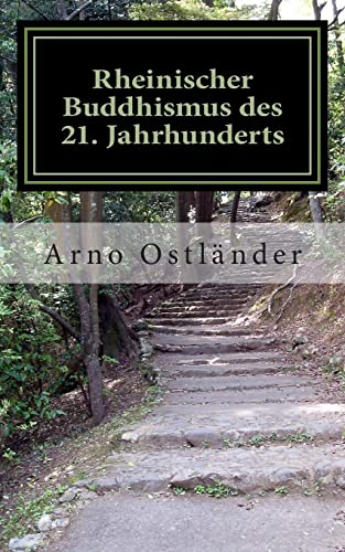 Rheinischer Buddhismus des 21. Jahrhunderts: Das kölsche bzw. rheinische Grundgesetz, als Grundlage eines neuen und erfüllten Lebens. Klare und ... (Läve verstonn nohm Kölsche Jrundjesetz) von Createspace Independent Publishing Platform