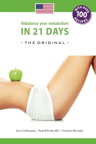 Rebalance your Metabolism in 21 Days -The Original-: With over 100 recipes (Die 21-Tage Stoffwechselkur -das Original-)