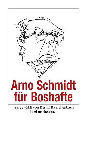 Arno Schmidt für Boshafte: Originalausgabe (Handreichung zum Gemeinsein)