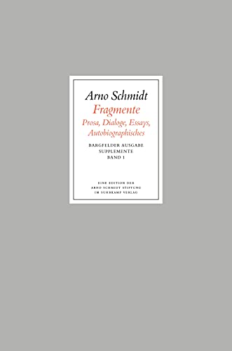 Bargfelder Ausgabe. Supplemente: Band 1: Fragmente: Prosa – Dialoge – Essays – Autobiografisches