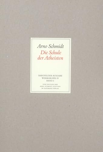 Bargfelder Ausgabe. Werkgruppe IV: Das Spätwerk: Band 2: Die Schule der Atheisten Bargfelder Ausgabe. Werkgruppe IV: Das Spätwerk: Band 2: Die Schule der Atheisten von Suhrkamp Verlag AG
