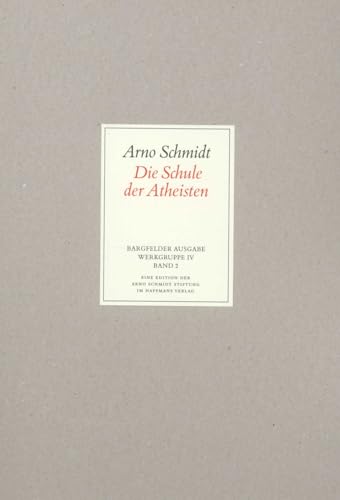 Bargfelder Ausgabe. Werkgruppe IV: Das Spätwerk: Band 2: Die Schule der Atheisten von Suhrkamp Verlag AG