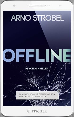Offline - Du wolltest nicht erreichbar sein. Jetzt sitzt du in der Falle.: Psychothriller Offline - Du wolltest nicht erreichbar sein. Jetzt sitzt du in der Falle.: Psychothriller