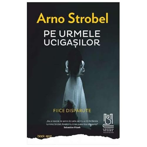 Pe Urmele Ucigasilor. Fiice Disparute von Lebada Neagra
