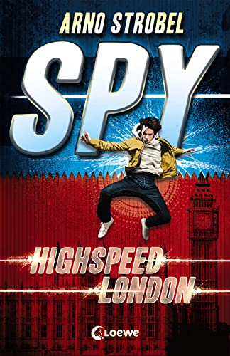 SPY (Band 1) - Highspeed London: Packender Agenten-Thriller voller Action ab 12 Jahren von Bestsellerautor Arno Strobel SPY (Band 1) - Highspeed London: Packender Agenten-Thriller voller Action ab 12 Jahren von Bestsellerautor Arno Strobel
